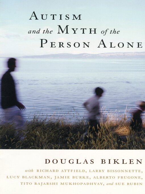 Title details for Autism and the Myth of the Person Alone by Douglas Biklen - Available